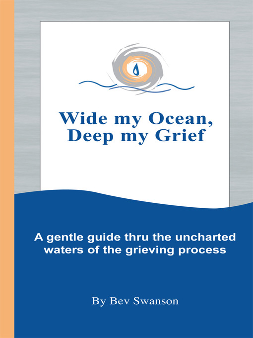 Title details for Wide My Ocean, Deep My Grief by Bev Swanson - Available